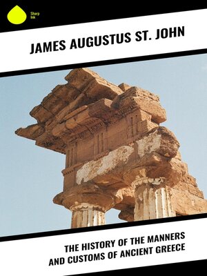 cover image of The History of the Manners and Customs of Ancient Greece